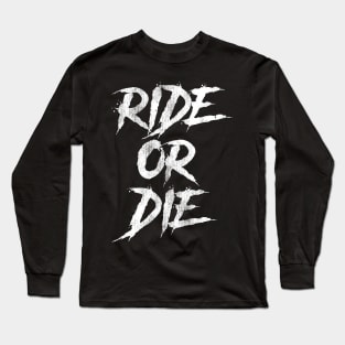 Ride Or Die Long Sleeve T-Shirt